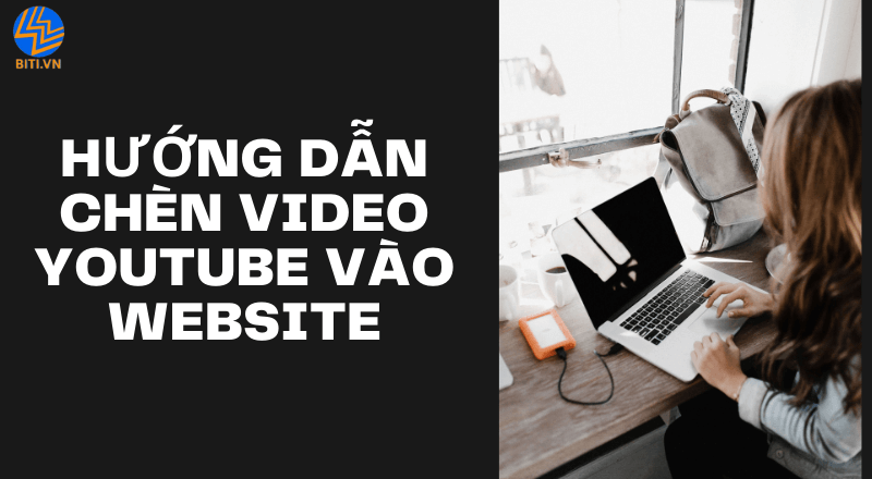 Hướng dẫn nhúng video youtube vào website