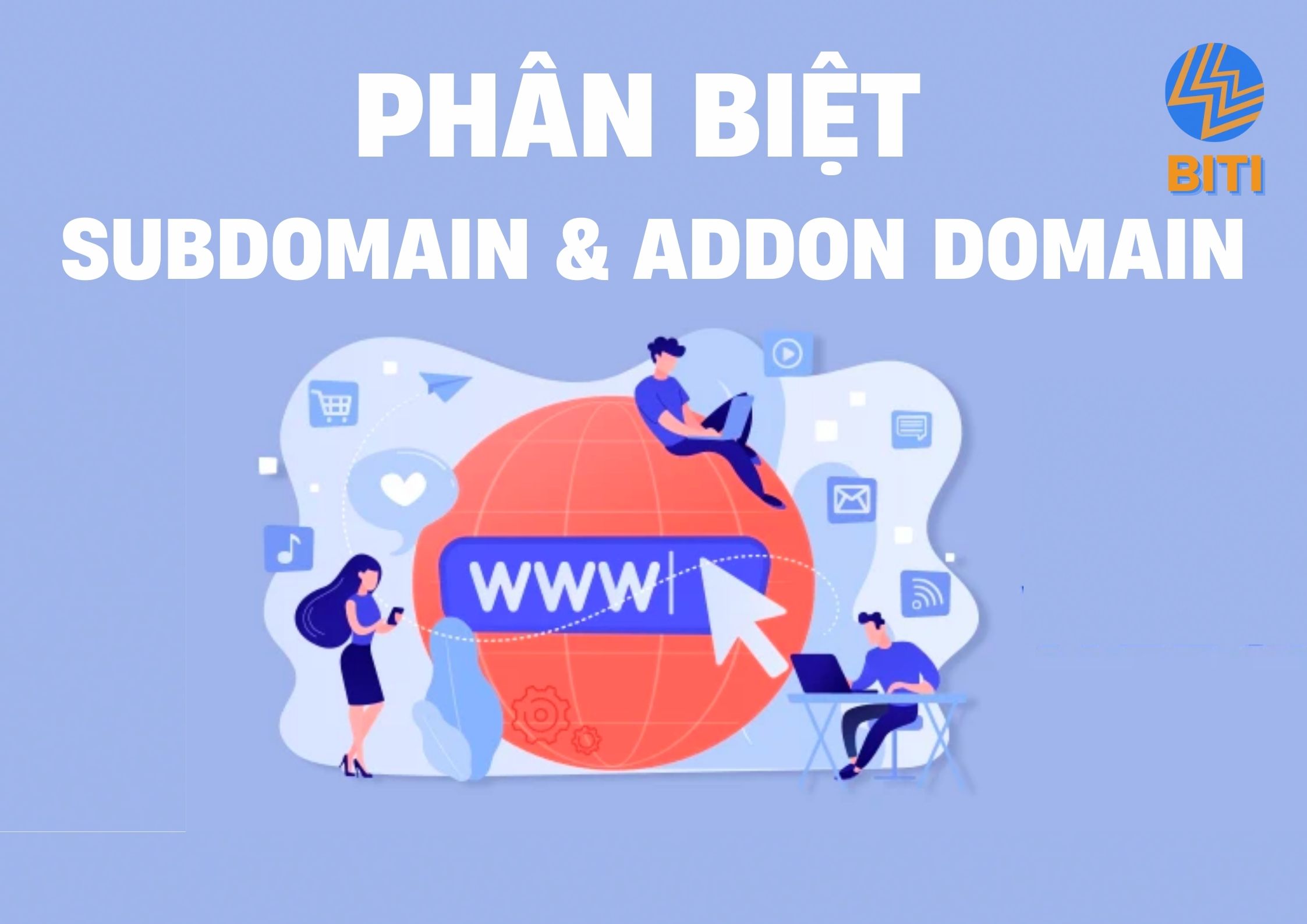 Subdomain là gì? Phân biệt subdomain và addon domain