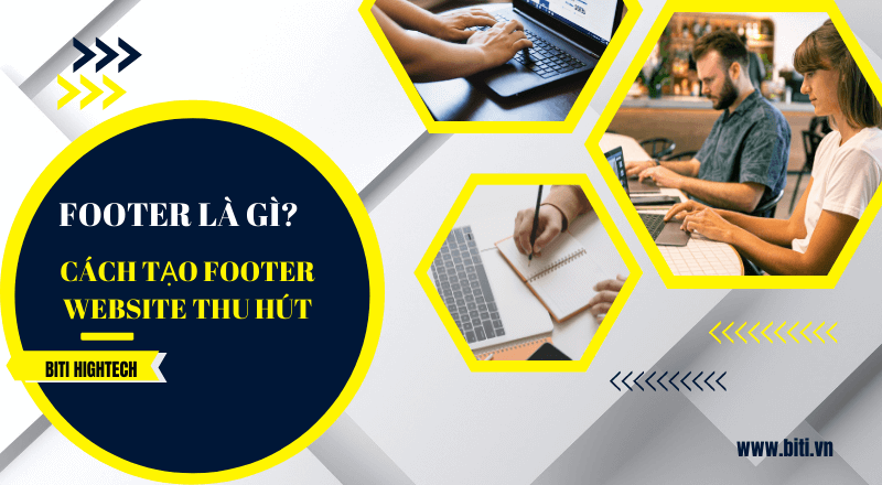 Footer website là gì? Cách tạo foooter website thu hút 